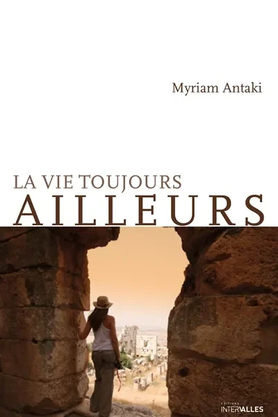 La vie toujours ailleurs