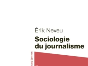 Sociologie du journalisme Érik Neveu