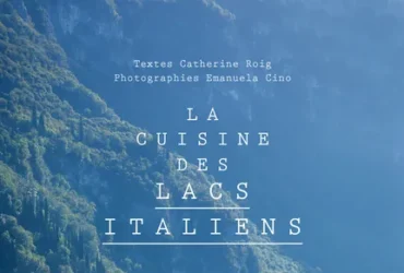 La cuisine des lacs italiens De Catherine Roig