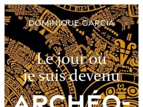 Le jour où je suis devenu archéologue
