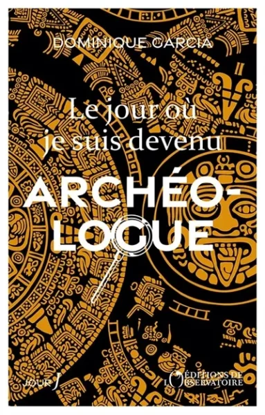 Le jour où je suis devenu archéologue