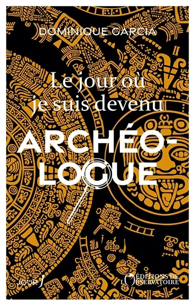 Le jour où je suis devenu archéologue